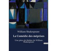 La Comédie Des Méprises: Une Pièce De Théâtre De William Shakespeare