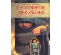 La Comédie des ogres Fred Bernard (Auteur), François Roca (Illustration)
