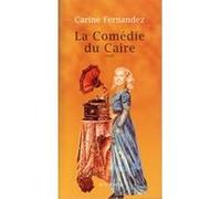 La Comédie du Caire Carine Fernandez (Auteur)
