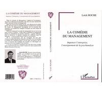La comédie du management Impenser l'entreprise, l'enseignement de la psychanalyse - Loïck Roche - L'harmattan - broché - Livre