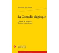 La Comédie Élégiaque - Un Essai De Typologie Des Sources Médiévales