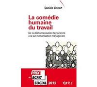 La Comédie Humaine Du Travail - De La Déshumanisation Taylorienne À La Sur-Humanisation Managériale