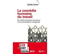 La Comédie Humaine Du Travail - De La Déshumanisation Taylorienne À La Sur-Humanisation Managériale
