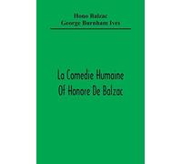La Comedie Humaine Of Honore De Balzac; The Muse Of The Department A Prince Of Bohemia A Man Of Business The Girl With Golden Eyes Sarrasine