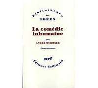 La Comédie inhumaine - - André Wurmser - Gallimard - Livre