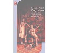 La Comédie inhumaine, tome 4 : L'Ogresse