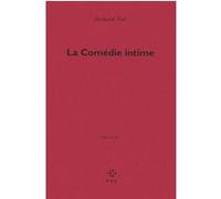 La Comédie intime Bernard Noël (Auteur), Stéphane Bikialo (Préface)