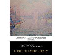 La comédie italienne en France et les théâtres de la foire et du boulevard (1570-1791)