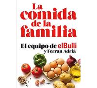 La comida de la familia: El Bulli. Ferran Adrià