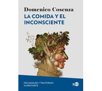 La comida y el inconsciente: Psicoanálisis y trastornos alimentarios