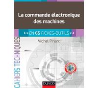 La commande électronique des machines - en 65 fiches-outils - Michel Pinard - Dunod - broché - Scolaire / Universitaire