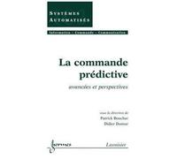 La Commande Prédictive: Anacées Et Perspectives (Traité Ic2, Série Systèmes Automatisées)