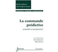 La commande prédictive : avancées et perspectives Didier Dumur (Auteur), Patrick Boucher (Auteur)