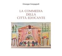 La Commedia Della Città Educante. Un Canovaccio Per Una Messa In Scena Dell'educazione Diffusa