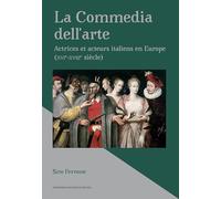La Commedia dell'arte: Actrices et acteurs italiens en Europe (XVIe-XVIIIe siècle)