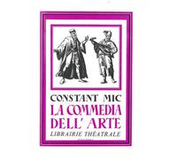 La Commedia dell'arte - Constant Mic - Librairie Theatrale - broché - Théâtre