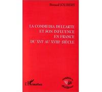 La commedia dell'arte et son influence en france du xvie au xviiie siecle - Bernard Jolibert - L'harmattan - broché - Livre