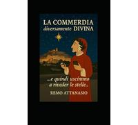 LA COMMEDIA diversamente DIVINA: Inferno, Purgatorio e Paradiso con una svolta satirica