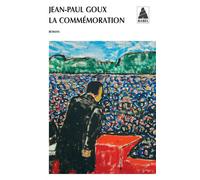 La Commémoration - Jean-Paul Goux - Actes sud - Poche - Roman