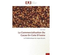 La Commercialisation Du Cacao En Cote D'ivoire La Problématique du risque de prix - Boni Attafi - Universitaires Europeennes - broché - Etude