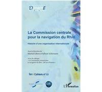 La commission centrale pour la navigation du Rhin Sylvain Schirmann (Auteur), Martial Libera (Auteur)