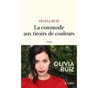 La commode aux tiroirs de couleurs - Olivia Ruiz - Lattes - broché - Roman