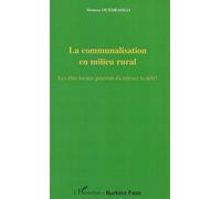 La communalisation en milieu rural Les élus locaux peuvent-ils relever le défi ? - Moussa Ouedraogo - L'harmattan - broché - Essai