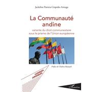 La Communauté andine Variante du droit communautaire sous le prisme de l'Union européenne - Jackeline Patricia Cespedes Arteaga - L'harmattan - broché - Etude