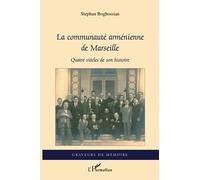 La communauté arménienne de Marseille – Quatre siècles de son histoire – L'Harmattan