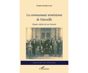 La communauté arménienne de Marseille: Quatre siècles de son histoire