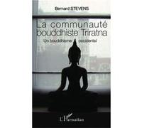La communauté bouddhiste Triratna Un bouddhisme occidental - Bernard Stevens - L'harmattan - broché - Livre