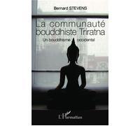 La communauté bouddhiste Triratna Un bouddhisme occidental - Bernard Stevens - L'harmattan - broché - Livre