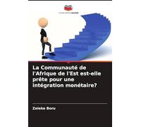 La Communauté de l'Afrique de l'Est est-elle prête pour une intégration monétaire?
