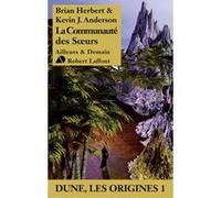 Brian Herbert & Kevin J. Anderson – La Communauté des Soeurs – Dune Les origines 1 – Roman – Broché