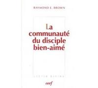 La communaute du disciple bien-aime Raymond E. Brown (Auteur), GODEFROID F.-M. (Traduction)