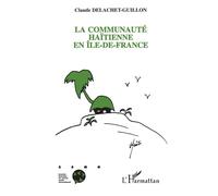 La communauté haïtienne en Ile-de-France - Claude Delachet Guillon - L'harmattan - broché - Livre