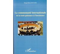La communauté internationale De la toute puissance à l'inexistence - Kouassi Kanga Bertin - L'harmattan - broché - Essai