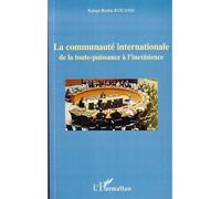 La communauté internationale De la toute puissance à l'inexistence - Kouassi Kanga Bertin - L'harmattan - broché - Essai
