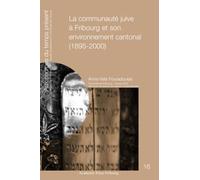La communauté juive à Fribourg et son environnement cantonal (1895-2000)