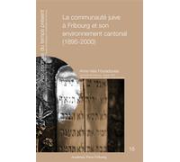 La communauté juive à Fribourg et son environnement cantonal (1895-2000) - Anne-Vaïa Fouradoulas - Academic Press Fribourg - broché - Essai