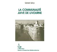 Lionel Levy – La communauté juive de Livourne – Le dernier des Livournais – Broché