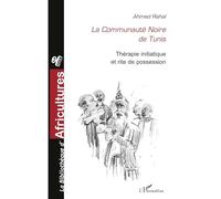 La communauté noire de Tunis – thérapie initiatique et rite de possession – L'Harmattan