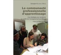 La communauté professionnelle d'apprentissage Une stratégie pour améliorer la qualité de l'enseignement en Afrique - Georgine Kelikwele Bense - L'harmattan - broché - Essai