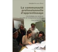 La communauté professionnelle d'apprentissage Une stratégie pour améliorer la qualité de l'enseignement en Afrique - Georgine Kelikwele Bense - L'harmattan - broché - Essai