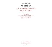 La Communauté qui vient - Théorie de la singularité quelconque - Giorgio Agamben - Seuil - Livre