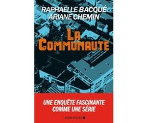 La Communauté Raphaëlle Bacqué (Auteur), Ariane Chemin (Auteur)
