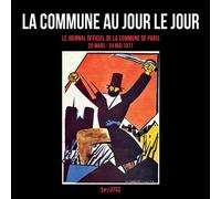 La Commune au jour le jour Le Journal officiel de la Commune de Paris (18 mars-24 mai 1871) - Michèle Audin - Syllepse Eds - broché - Essai