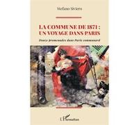 La Commune de 1871 : un voyage dans Paris Douze promenades dans Paris communard - Stefano Siviero - L'harmattan - broché - Essai