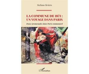 La Commune de 1871 : un voyage dans Paris Stefano Siviero (Auteur)