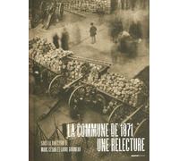 La Commune de 1871 - une relecture Collectif (Auteur), Marc César (Directeur éditorial), Laure Godineau (Directeur éditorial)